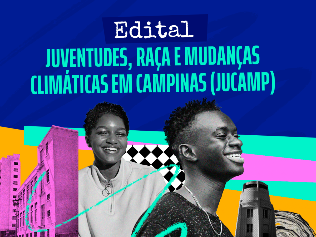 Edital “Juventudes, Raça e Mudanças climáticas em Campinas” (JUCAMP)